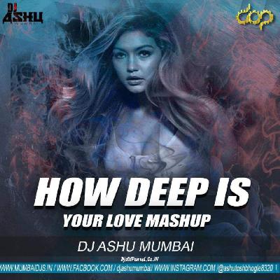 HOW DEEP IS YOUR LOVE MASHUP DJ ASHU MUMBAI